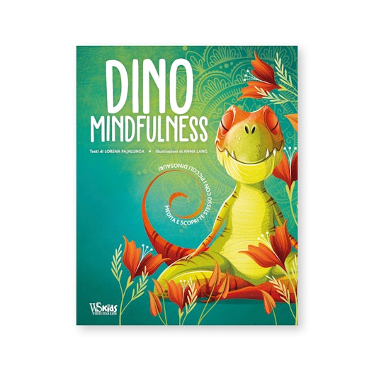 Dino Mindfulness. Medita e scopri te stesso con i piccoli dinosauri.