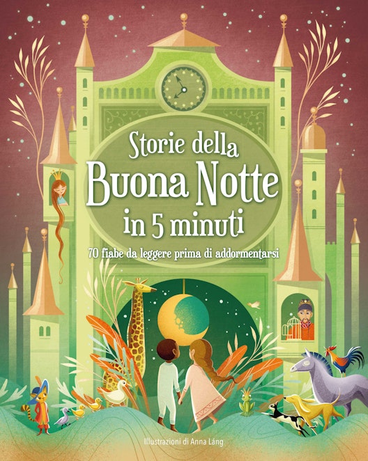 Storie della buonanotte in 5 minuti: 70 fiabe da leggere prima di addormentarsi.